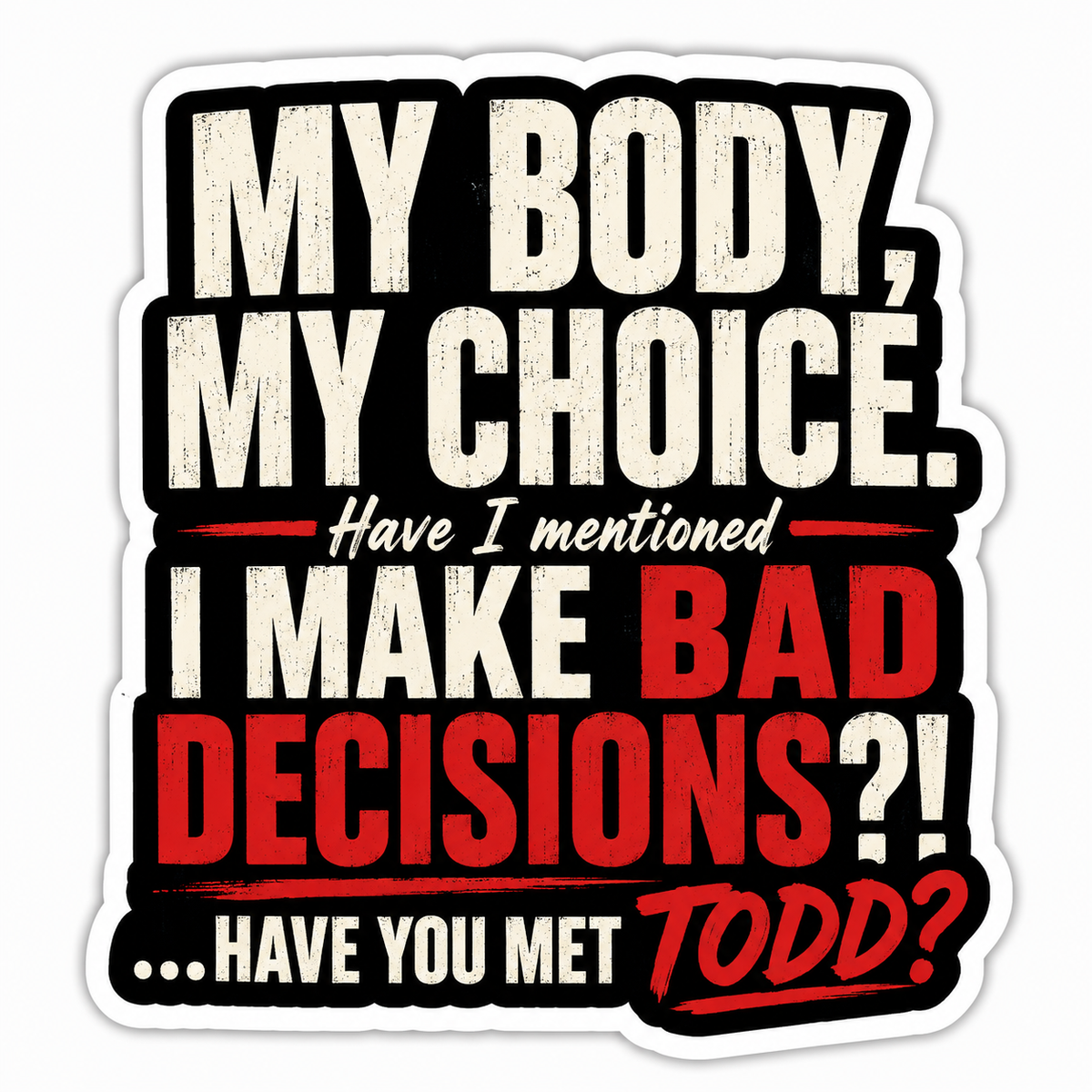 My Body My Choice Todd vinyl sticker