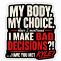 My Body My Choice Kyle vinyl sticker