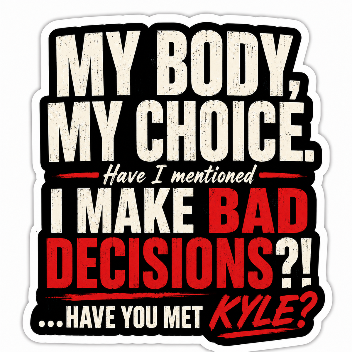 My Body My Choice Kyle vinyl sticker