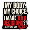 My Body My Choice Tyler vinyl sticker