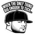 When the Only Thing Big Enough to Tuck vinyl sticker
