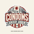 Make Condoms Great Again retro adult humor vinyl sticker