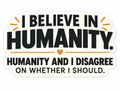 I Believe in Humanity vinyl sticker
