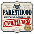 Parenthood Bad Decisions Get Certified vinyl sticker