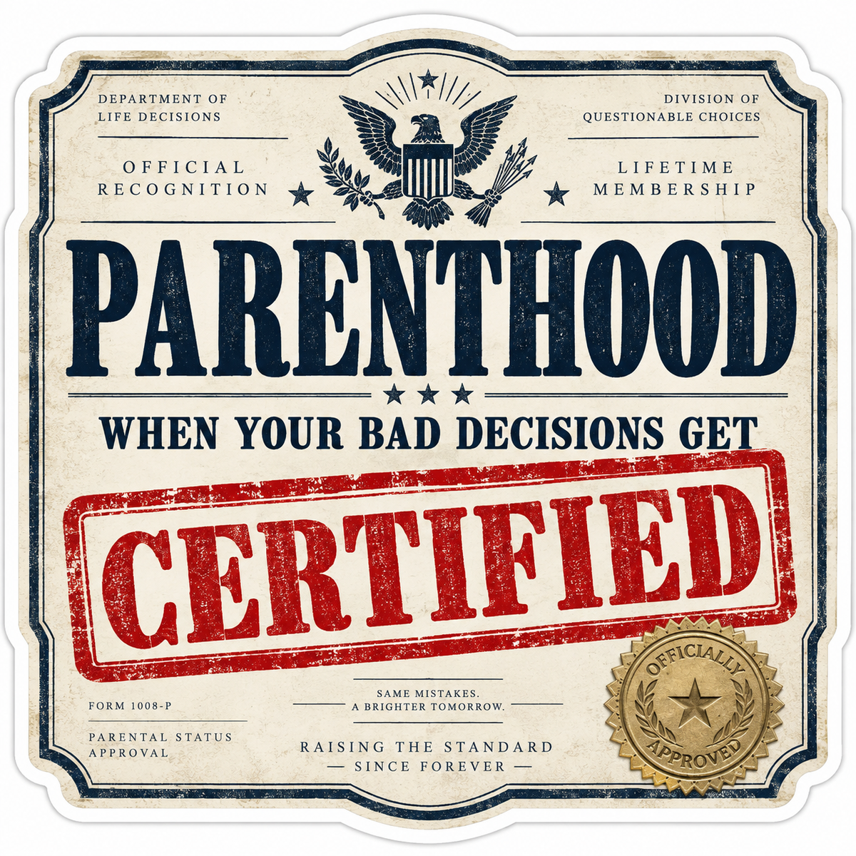 Parenthood Bad Decisions Get Certified vinyl sticker