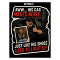 Aww… His Car Makes Noise Vinyl Sticker — Humanity Under Review