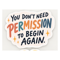 Permission to Begin Again Vinyl Sticker — Humanity Under Review